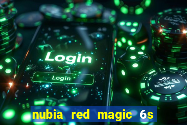 nubia red magic 6s pro antutu